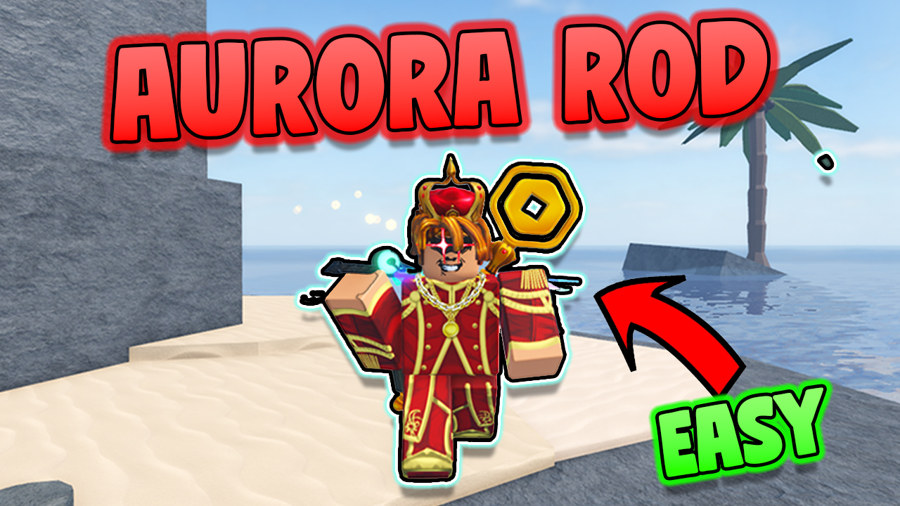 How to Get the Aurora Rod in Fisch: Complete Guide